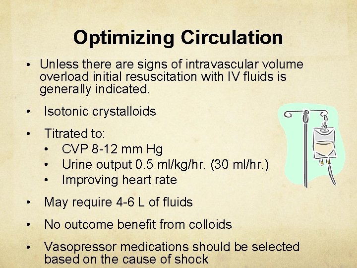 Optimizing Circulation • Unless there are signs of intravascular volume overload initial resuscitation with