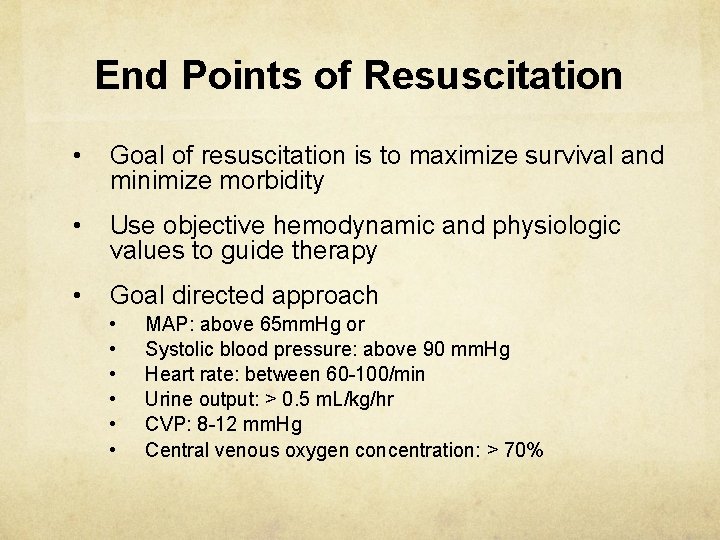 End Points of Resuscitation • Goal of resuscitation is to maximize survival and minimize