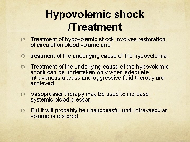 Hypovolemic shock /Treatment of hypovolemic shock involves restoration of circulation blood volume and treatment