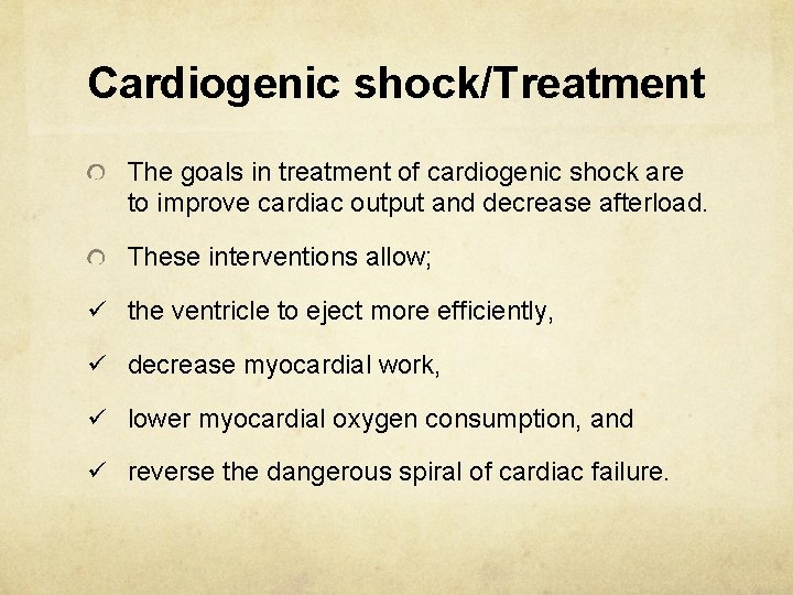 Cardiogenic shock/Treatment The goals in treatment of cardiogenic shock are to improve cardiac output