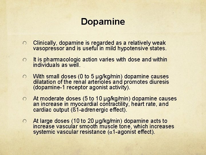 Dopamine Clinically, dopamine is regarded as a relatively weak vasopressor and is useful in
