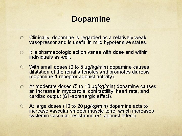 Dopamine Clinically, dopamine is regarded as a relatively weak vasopressor and is useful in