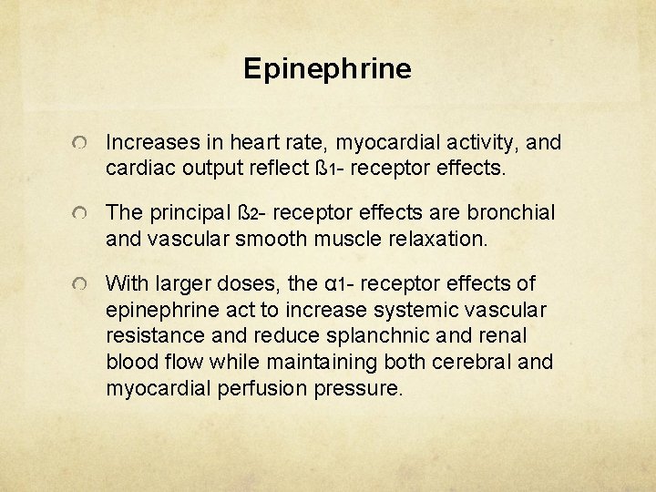 Epinephrine Increases in heart rate, myocardial activity, and cardiac output reflect ß 1 -
