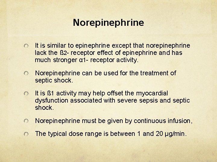 Norepinephrine It is similar to epinephrine except that norepinephrine lack the ß 2 -