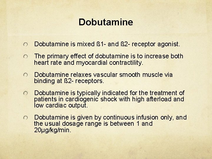 Dobutamine is mixed ß 1 - and ß 2 - receptor agonist. The primary