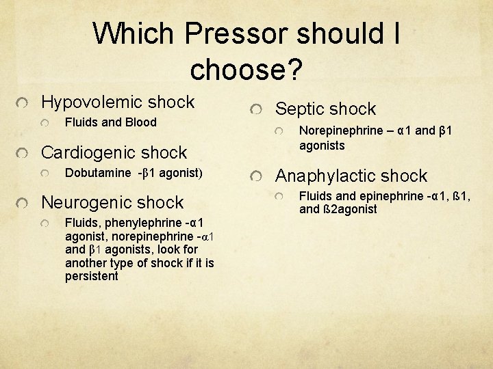 Which Pressor should I choose? Hypovolemic shock Fluids and Blood Cardiogenic shock Dobutamine -β