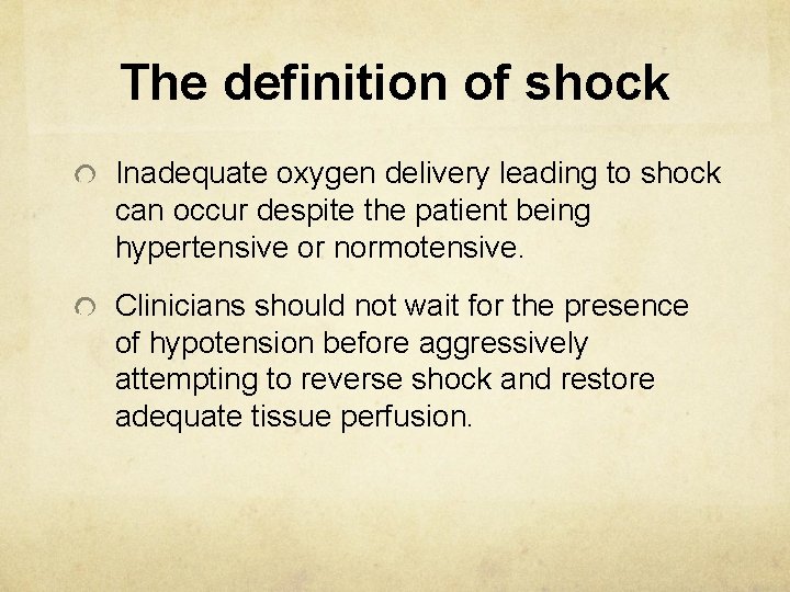 The definition of shock Inadequate oxygen delivery leading to shock can occur despite the