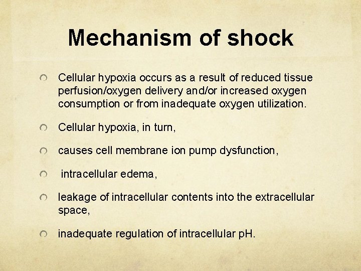 Mechanism of shock Cellular hypoxia occurs as a result of reduced tissue perfusion/oxygen delivery