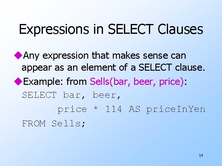 Expressions in SELECT Clauses u. Any expression that makes sense can appear as an