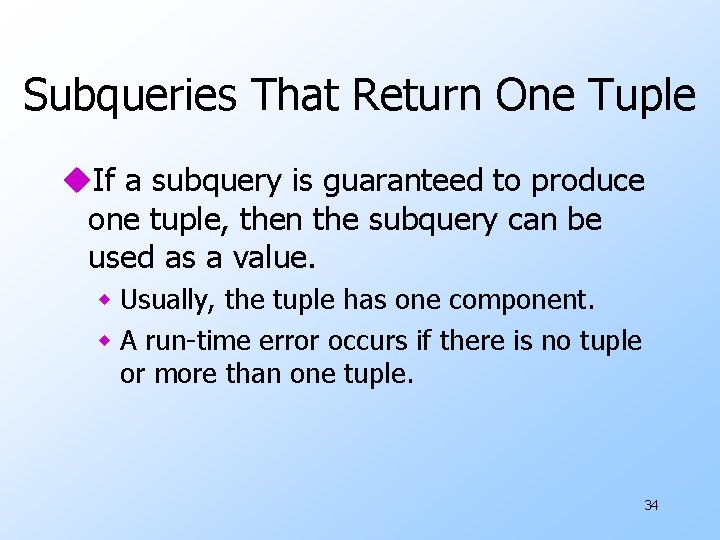 Subqueries That Return One Tuple u. If a subquery is guaranteed to produce one