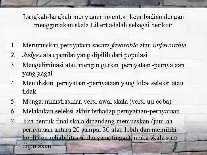 Langkah-langkah menyusun inventori kepribadian dengan menggunakan skala Likert adalah sebagai berikut: 1. Merumuskan pernyataan