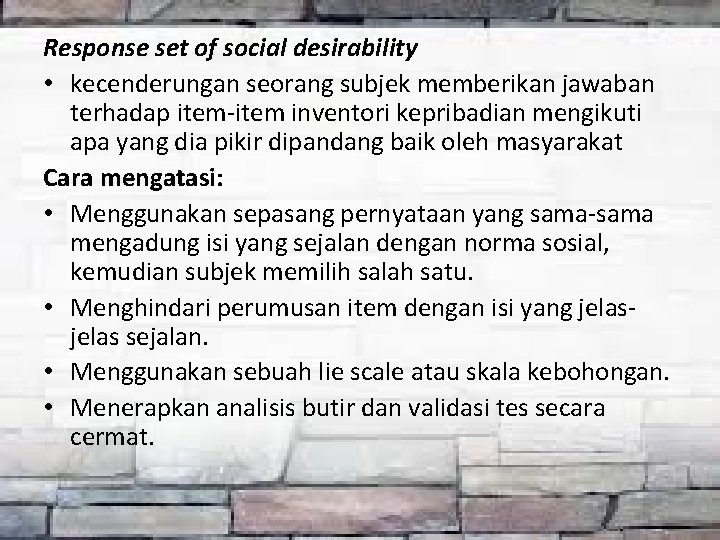 Response set of social desirability • kecenderungan seorang subjek memberikan jawaban terhadap item-item inventori