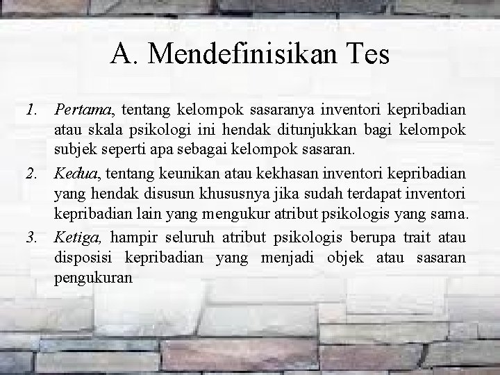 A. Mendefinisikan Tes 1. Pertama, tentang kelompok sasaranya inventori kepribadian atau skala psikologi ini