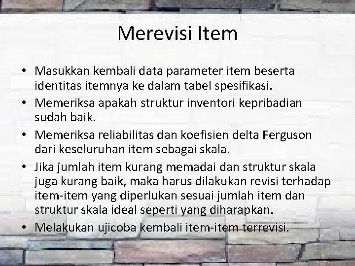 Merevisi Item • Masukkan kembali data parameter item beserta identitas itemnya ke dalam tabel