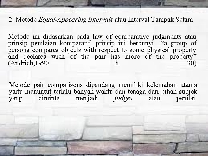 2. Metode Equal-Appearing Intervals atau Interval Tampak Setara Metode ini didasarkan pada law of