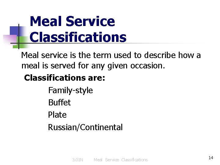 Meal Service Classifications Meal service is the term used to describe how a meal