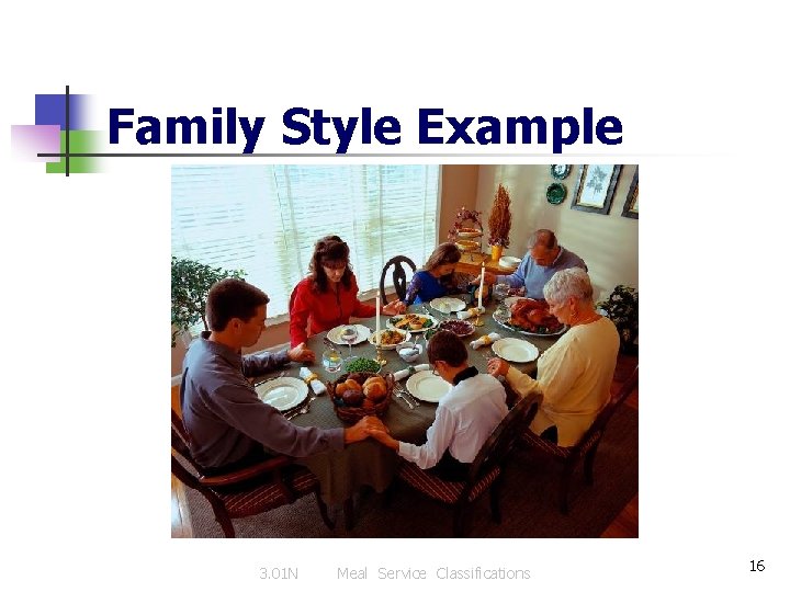 Family Style Example 3. 01 N Meal Service Classifications 16 