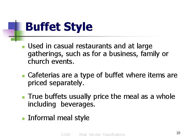 Buffet Style n n Used in casual restaurants and at large gatherings, such as