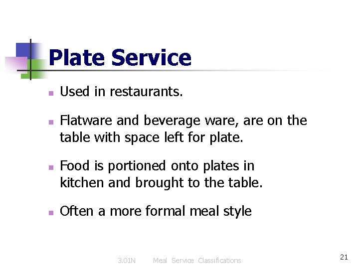 Plate Service n n Used in restaurants. Flatware and beverage ware, are on the