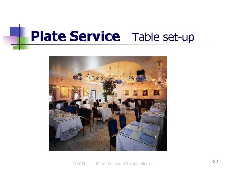 Plate Service Table set-up 3. 01 N Meal Service Classifications 22 