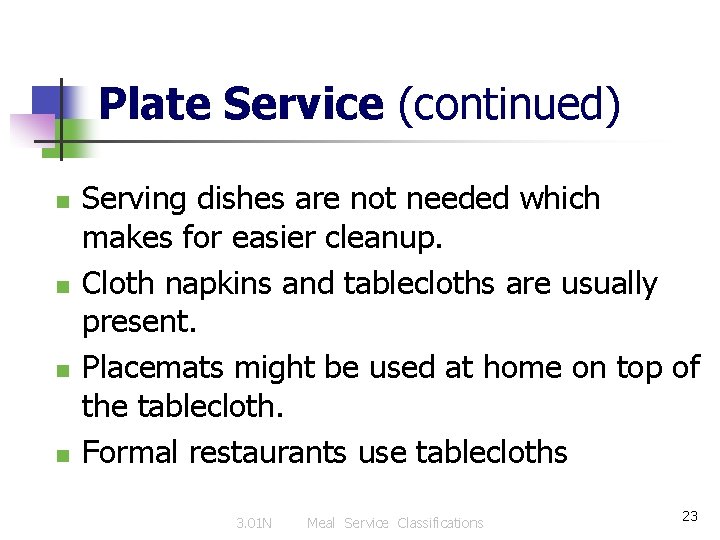 Plate Service (continued) n n Serving dishes are not needed which makes for easier