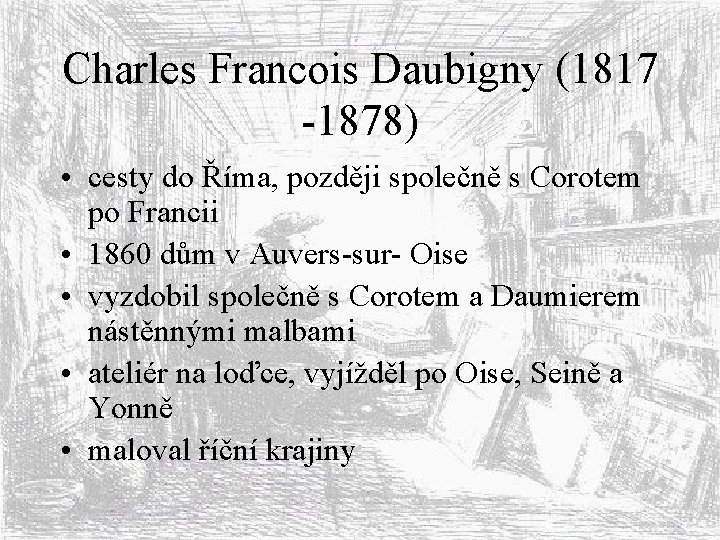 Charles Francois Daubigny (1817 -1878) • cesty do Říma, později společně s Corotem po