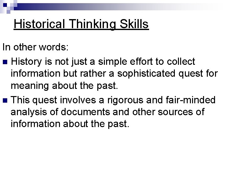 Historical Thinking Skills In other words: n History is not just a simple effort