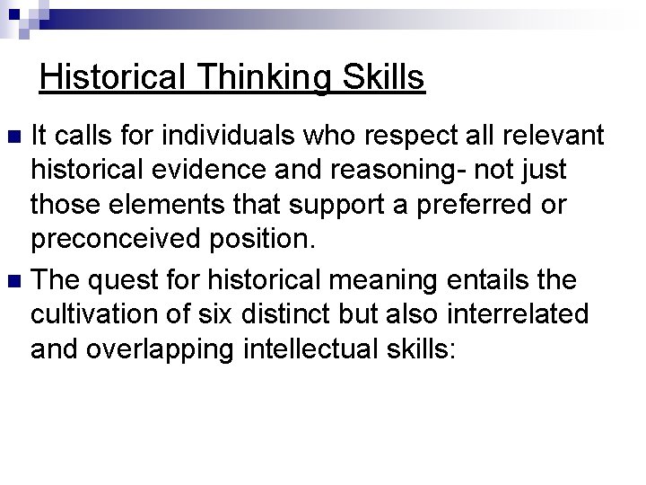 Historical Thinking Skills It calls for individuals who respect all relevant historical evidence and