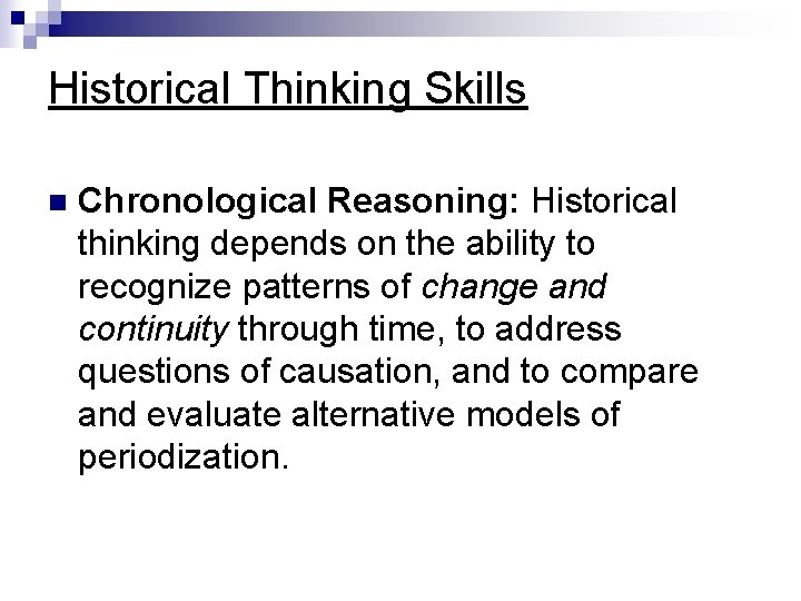 Historical Thinking Skills n Chronological Reasoning: Historical thinking depends on the ability to recognize