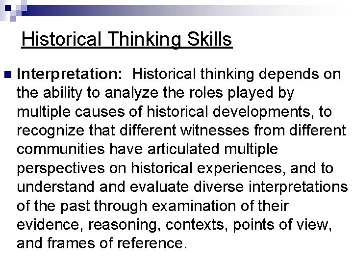 Historical Thinking Skills n Interpretation: Historical thinking depends on the ability to analyze the