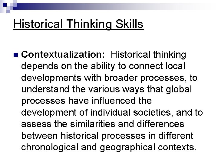 Historical Thinking Skills n Contextualization: Historical thinking depends on the ability to connect local