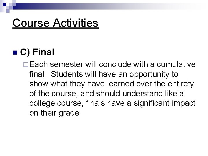 Course Activities n C) Final ¨ Each semester will conclude with a cumulative final.