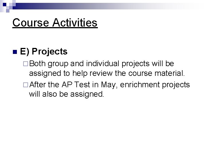 Course Activities n E) Projects ¨ Both group and individual projects will be assigned