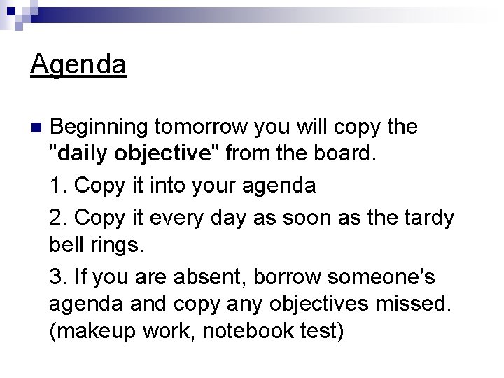 Agenda Beginning tomorrow you will copy the "daily objective" from the board. 1. Copy
