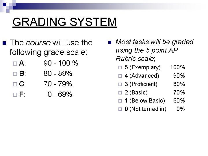 GRADING SYSTEM n The course will use the following grade scale; ¨ A: 90