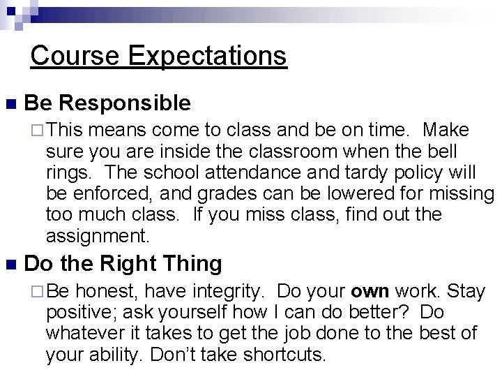 Course Expectations n Be Responsible ¨ This means come to class and be on