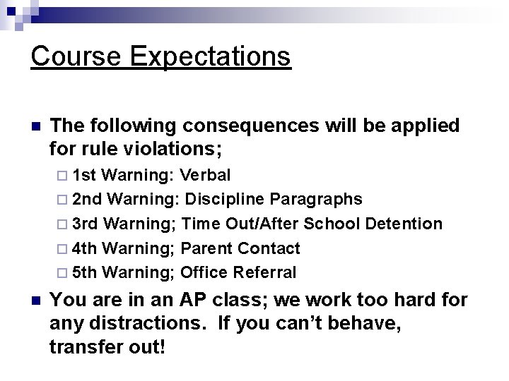 Course Expectations n The following consequences will be applied for rule violations; ¨ 1