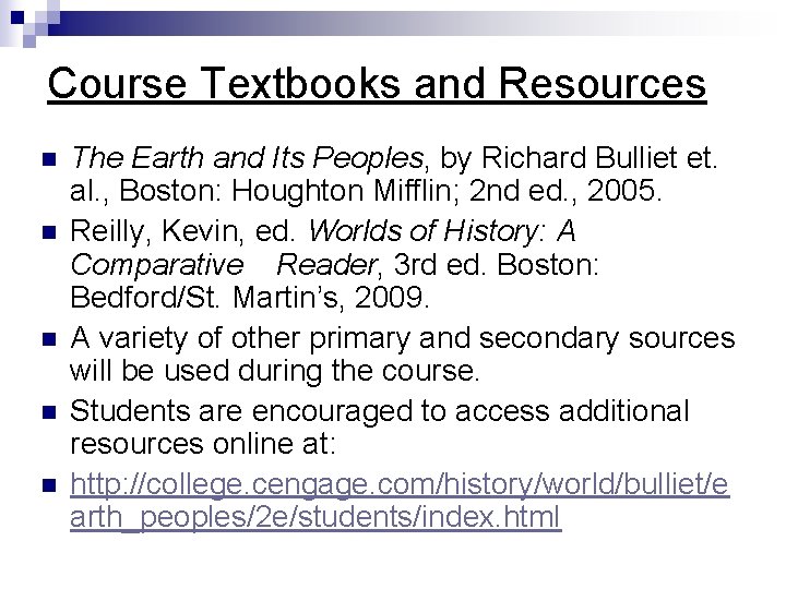 Course Textbooks and Resources n n n The Earth and Its Peoples, by Richard