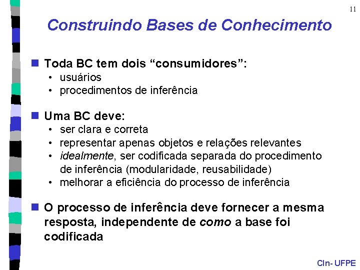 11 Construindo Bases de Conhecimento n Toda BC tem dois “consumidores”: • usuários •