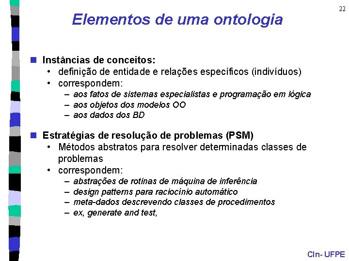 22 Elementos de uma ontologia n Instâncias de conceitos: • definição de entidade e