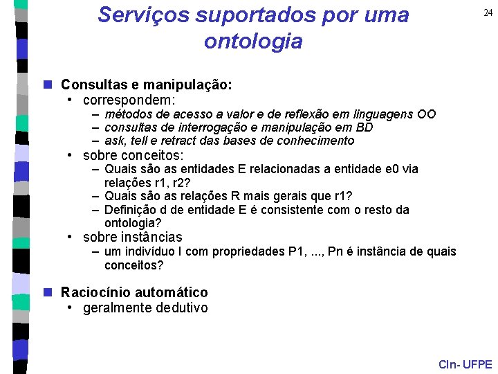 Serviços suportados por uma ontologia 24 n Consultas e manipulação: • correspondem: – métodos