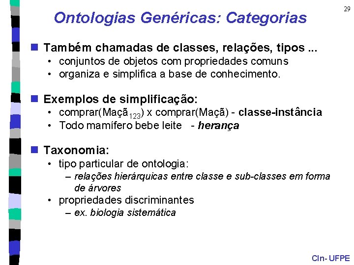 29 Ontologias Genéricas: Categorias n Também chamadas de classes, relações, tipos. . . •