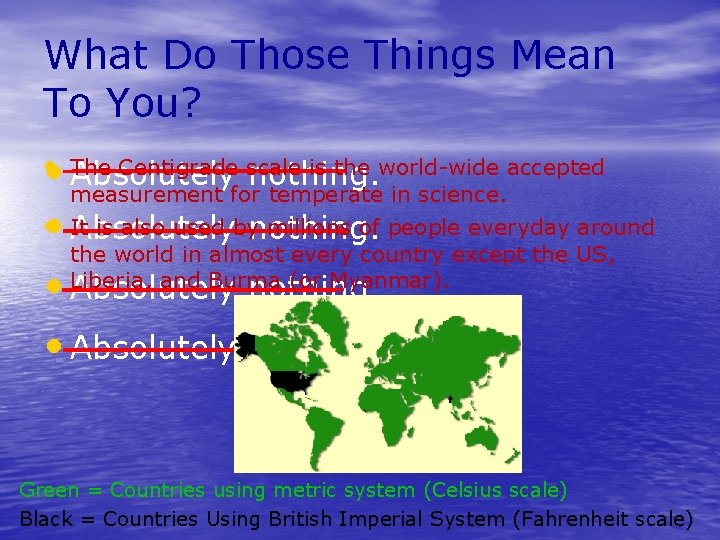 What Do Those Things Mean To You? • Absolutely The Centigrade scale is the
