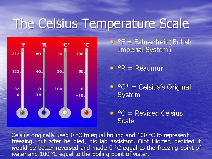 The Celsius Temperature Scale • °F = Fahrenheit (British Imperial System) • °R =