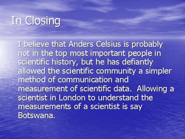 In Closing I believe that Anders Celsius is probably not in the top most