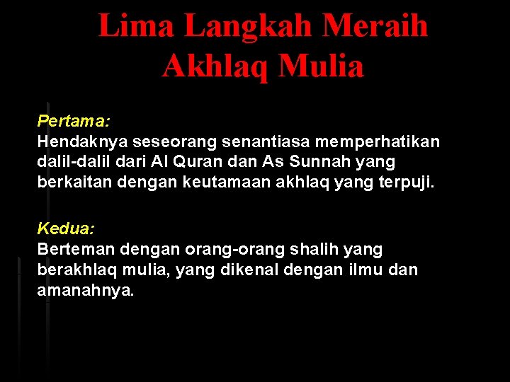 Lima Langkah Meraih Akhlaq Mulia Pertama: Hendaknya seseorang senantiasa memperhatikan dalil-dalil dari Al Quran
