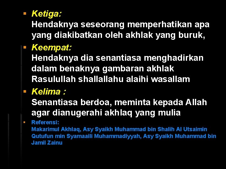 § Ketiga: Hendaknya seseorang memperhatikan apa yang diakibatkan oleh akhlak yang buruk, § Keempat: