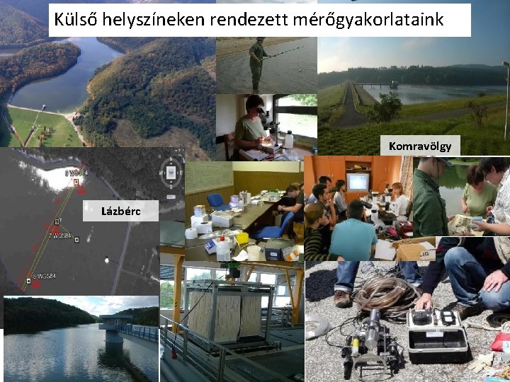 Külső helyszíneken rendezett mérőgyakorlataink Komravölgy Lázbérc 
