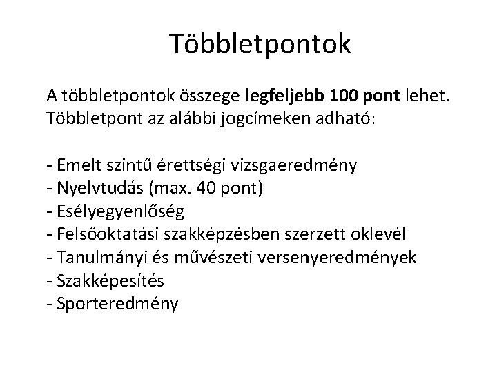 Többletpontok A többletpontok összege legfeljebb 100 pont lehet. Többletpont az alábbi jogcímeken adható: -