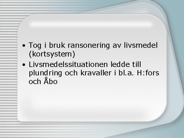  • Tog i bruk ransonering av livsmedel (kortsystem) • Livsmedelssituationen ledde till plundring